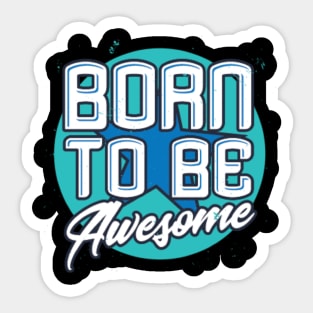 Born To Be Awesome Funny Gift Sticker